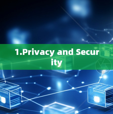 1.Privacy and Security 1.Privacy and Security