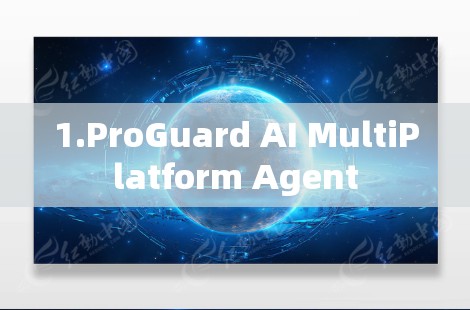 1.ProGuard AI MultiPlatform Agent